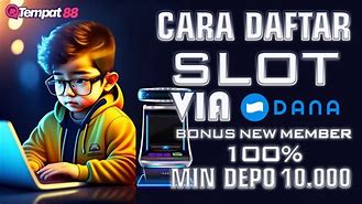 Cara Daftar Slot Online Deposit Dana 10 Ribu Terbaru 2022 Terbaru